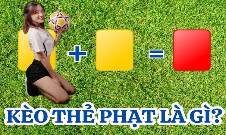 Kèo Thẻ Phạt (Cards) là gì? Các cách tính tiền thắng thua trong kèo Thẻ Phạt 1 Kèo Thẻ Phạt (Cards) là gì? Các cách tính tiền thắng thua trong kèo Thẻ Phạt
