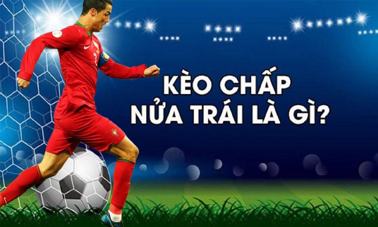 Bí Quyết Chiến Thắng Khi Chơi Kèo Chấp Nửa Trái 1 Bí Quyết Chiến Thắng Trong Kèo Chấp Nửa Trái