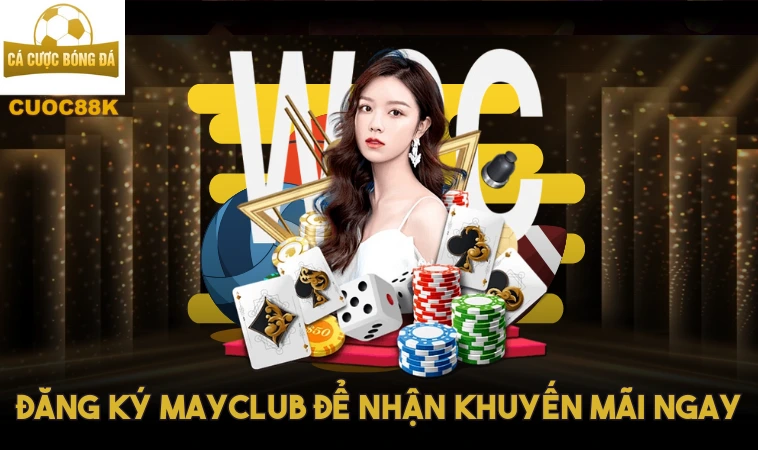 Mayclub - Nhà Cái Uy Tín Hàng Đầu Với Kho Game Đỉnh Cao 2 Đăng ký Mayclub để nhận khuyến mãi ngay