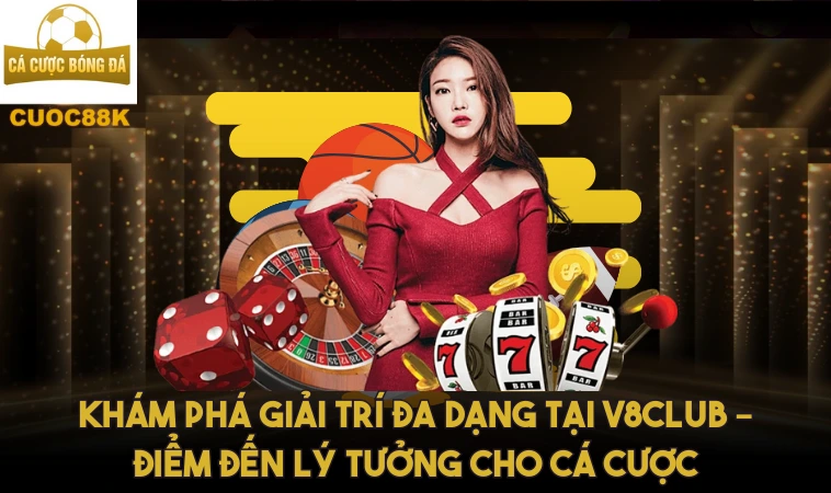 V8club: Nhà Cái Được Yêu Thích Với Dịch Vụ Cực Kỳ Hấp Dẫn 2 Khám phá giải trí đa dạng tại V8club – điểm đến lý tưởng cho cá cược