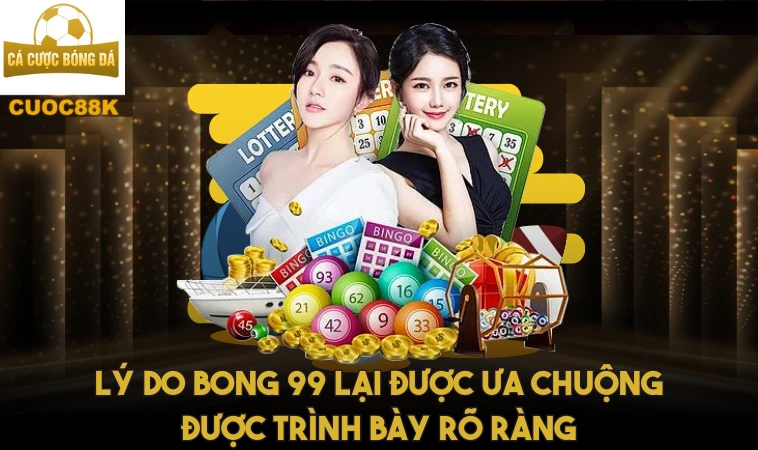 Bong99 - Khám Phá Giải Pháp Thể Thao Đỉnh Cao 1 Lý do Bong 99 lại được ưa chuộng được trình bày rõ ràng
