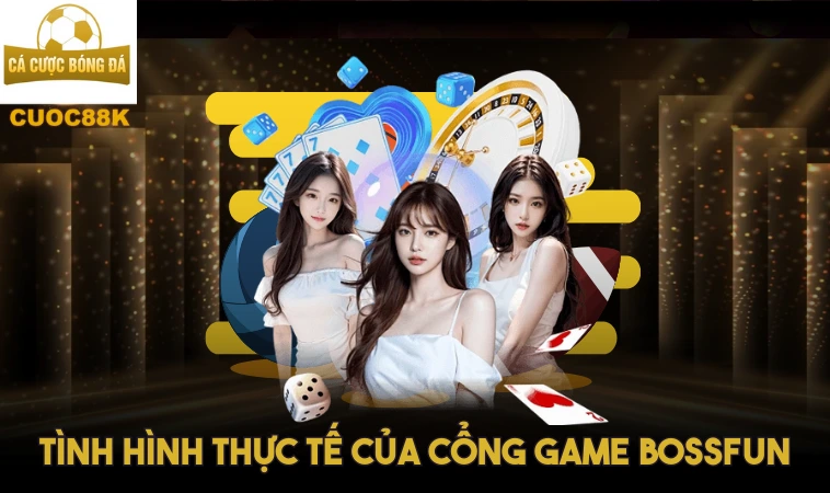 Bossfun: Cảnh Báo Về Dịch Vụ Xuống Cấp, Cần Thận Trọng 1 Tình hình thực tế của cổng game Bossfun