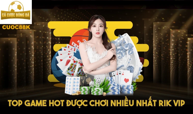 Rikvip – Cổng Game Số 1 Thị Trường Đổi Thưởng Hấp Dẫn 2 Top game hot được chơi nhiều nhất Rik Vip