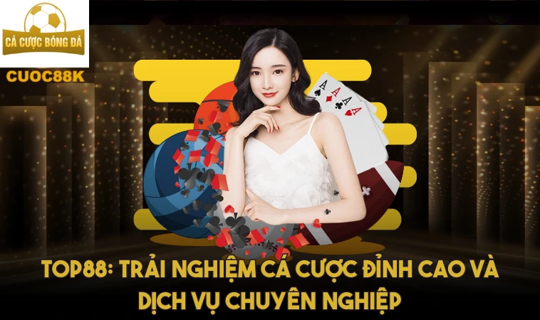 Top88: Nhà Cái Hàng Đầu Với Các Dịch Vụ Cá Cược Đỉnh Cao 1 Top88: Trải nghiệm cá cược đỉnh cao và dịch vụ chuyên nghiệp