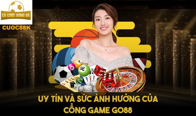 Go88 – Cổng Game Bài Thời Thượng Đẳng Cấp Nhất 2024 1 Uy tín và sức ảnh hưởng của cổng game Go88