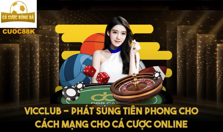 Khám Phá Đột Phá Trong Ngành Cá Cược Tại Cổng Game Vicclub 1 Vicclub - Phát súng tiên phong cho cách mạng cho cá cược online